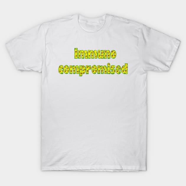 Immunocompromised T-Shirt by Becky-Marie